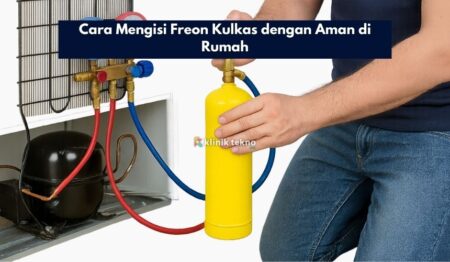 Cara Mengisi Freon Kulkas dengan Aman di Rumah