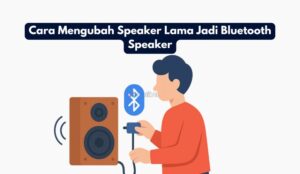 Cara Mengubah Speaker Lama Jadi Bluetooth Speaker