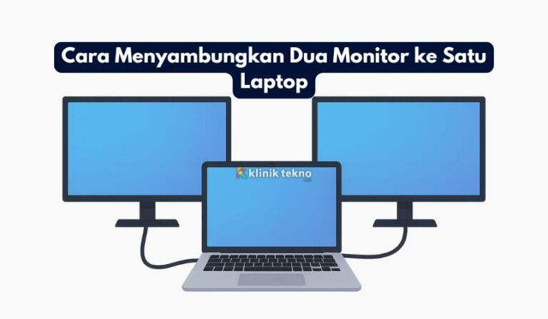 Cara Menyambungkan Dua Monitor ke Satu Laptop