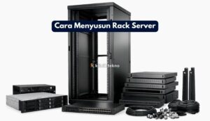 Cara Menyusun Rack Server
