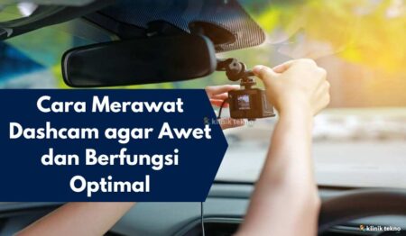 Cara Merawat Dashcam agar Awet dan Berfungsi Optimal