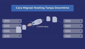 Cara Migrasi Hosting Tanpa Downtime