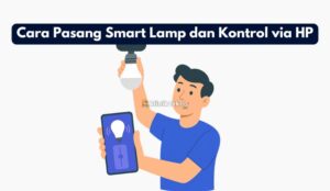 Cara Pasang Smart Lamp dan Kontrol via HP