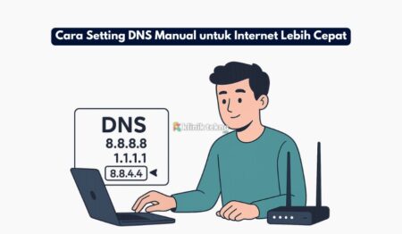 Cara Setting DNS Manual untuk Internet Lebih Cepat