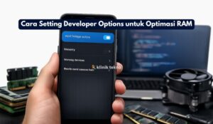 Cara Setting Developer Options untuk Optimasi RAM