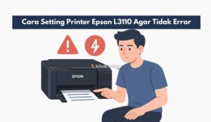 Cara Setting Printer Epson L3110 Agar Tidak Error
