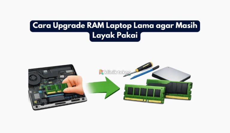 Cara Upgrade RAM Laptop Lama agar Masih Layak Pakai Cara Upgrade RAM Laptop Lama agar Masih Layak Pakai
