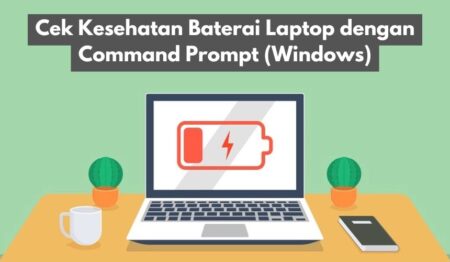 Cek Kesehatan Baterai Laptop dengan Command Prompt