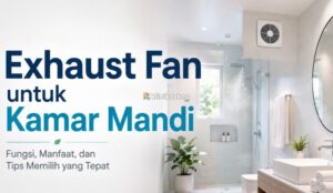 Exhaust Fan untuk Kamar Mandi