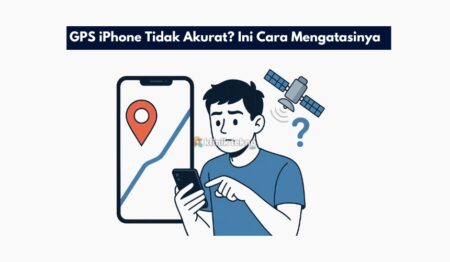 GPS iPhone Tidak Akurat? Ini Cara Mengatasinya