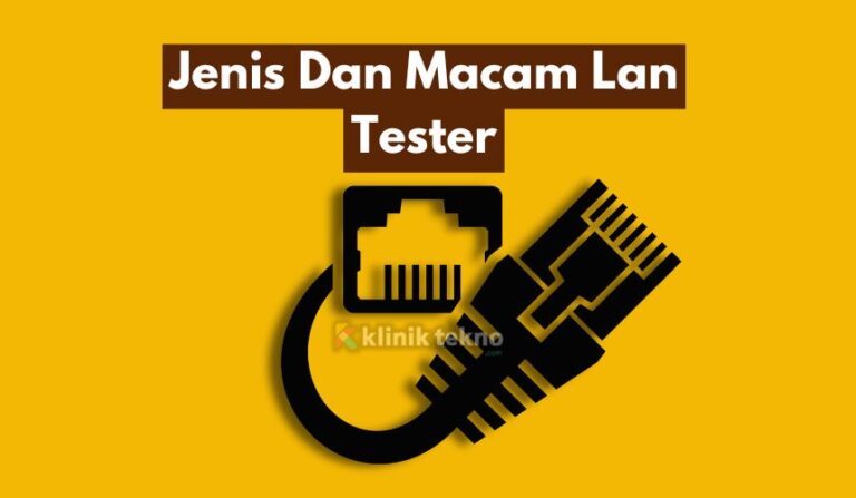 Jenis Dan Macam Lan Tester - Klinik Tekno