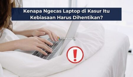 Kenapa Ngecas Laptop di Kasur Itu Kebiasaan Harus Dihentikan?