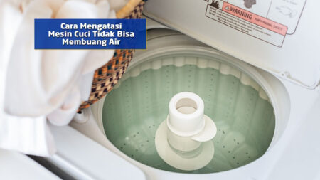 Mengatasi Mesin Cuci Tidak Bisa Membuang Air