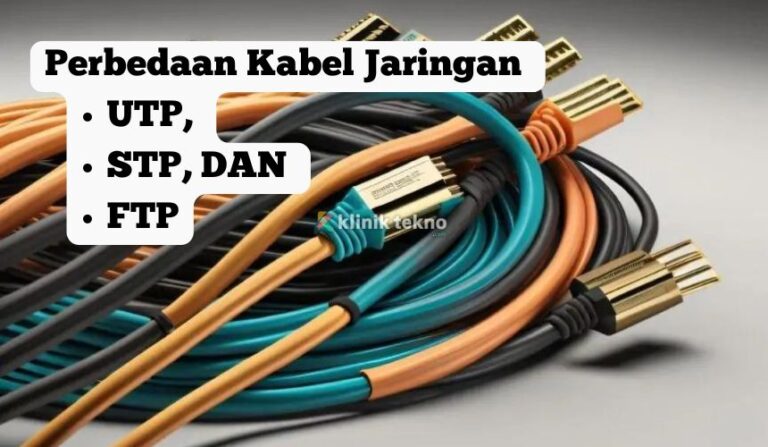 Mengenal Perbedaan Kabel Jaringan UTP, STP, DAN FTP