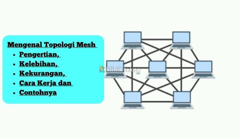 Mengenal Topologi Mesh : Pengertian, Kelebihan, Kekurangan, Cara Kerja dan Contohnya