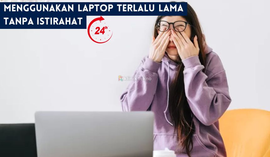 Menggunakan Laptop Terlalu Lama Tanpa Istirahat