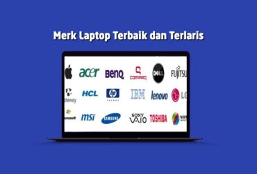 Daftar Merk Laptop Terbaik Terlaris di Indonesia