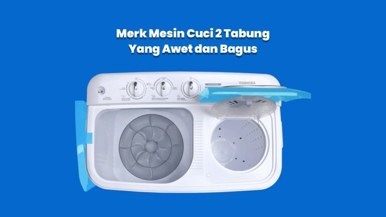 Merk Mesin Cuci 2 Tabung yang Bagus dan Awet