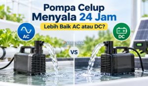 Pompa Celup Menyala 24 Jam: Lebih Baik AC atau DC? Pompa Celup Menyala 24 Jam