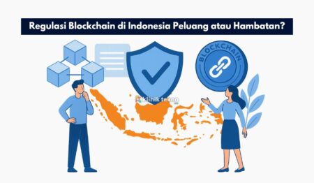 Regulasi Blockchain di Indonesia Peluang atau Hambatan