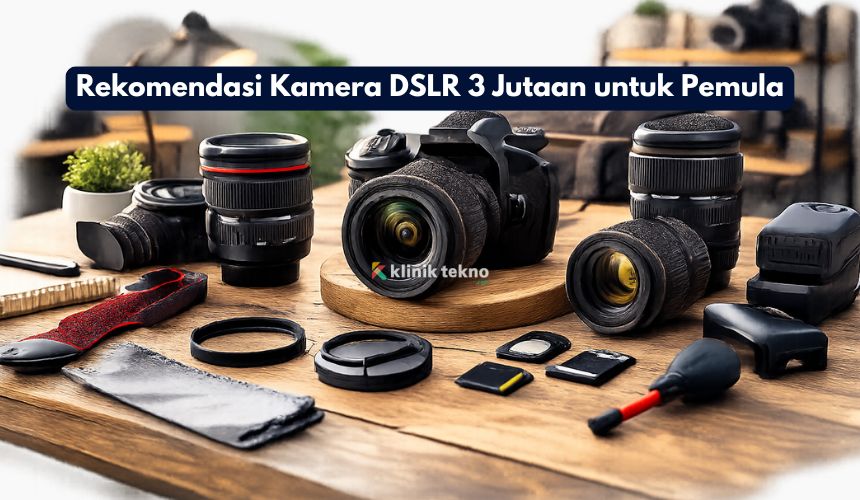 Rekomendasi Kamera DSLR 3 Jutaan untuk Pemula Rekomendasi Kamera DSLR 3 Jutaan untuk Pemula
