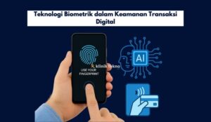Teknologi Biometrik dalam Keamanan Transaksi Digital