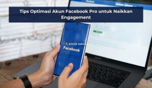 Tips Optimasi Akun Facebook Pro untuk Naikkan Engagement