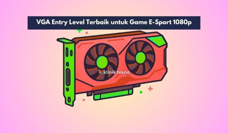 VGA Entry Level Terbaik untuk Game E-Sport 1080p