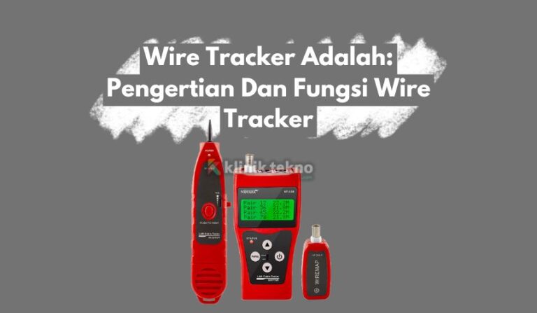 Wire Tracker Adalah: Pengertian Dan Fungsi Wire Tracker