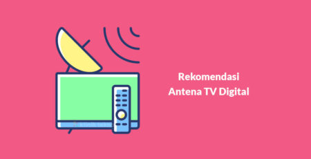 Rekomendasi Antena TV Digital Terbaik Yang Bagus