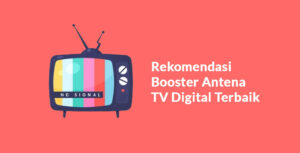 5 Rekomendasi Booster Antena TV Digital Terbaik