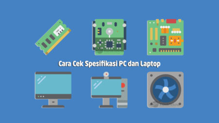 Cara Cek Spesifikasi PC Komputer dan Laptop
