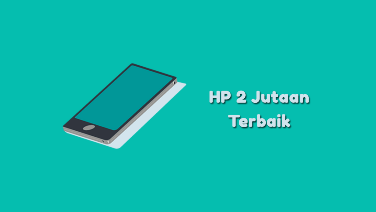 √ Rekomendasi HP 2 Jutaan Terbaik Terbaru di 2025 - Klinik Tekno