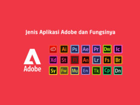 Macam Jenis Aplikasi Adobe dan Fungsinya