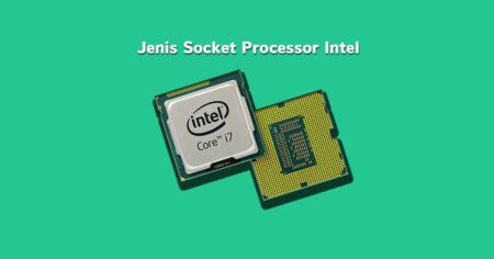 Jenis Socket Processor Intel