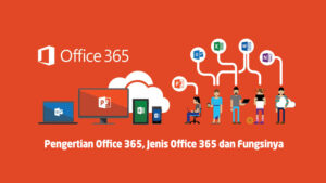 Pengertian Office 365, Jenis Office 365 dan Fungsinya