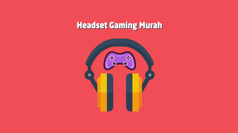 Rekomendasi Headset Gaming Murah Harga 100 Ribuan