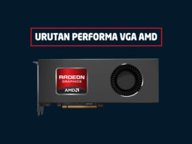 Urutan Performa VGA AMD dari Tipe Terendah sampai Tertinggi